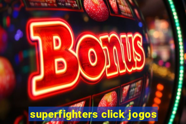 superfighters click jogos